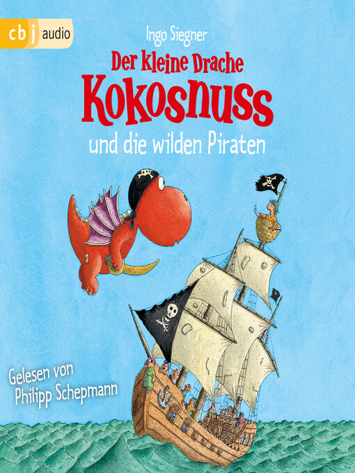 Title details for Der kleine Drache Kokosnuss und die wilden Piraten by Ingo Siegner - Available